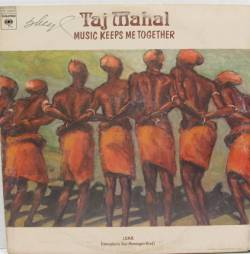 Taj Mahal : Music Keeps Me Together